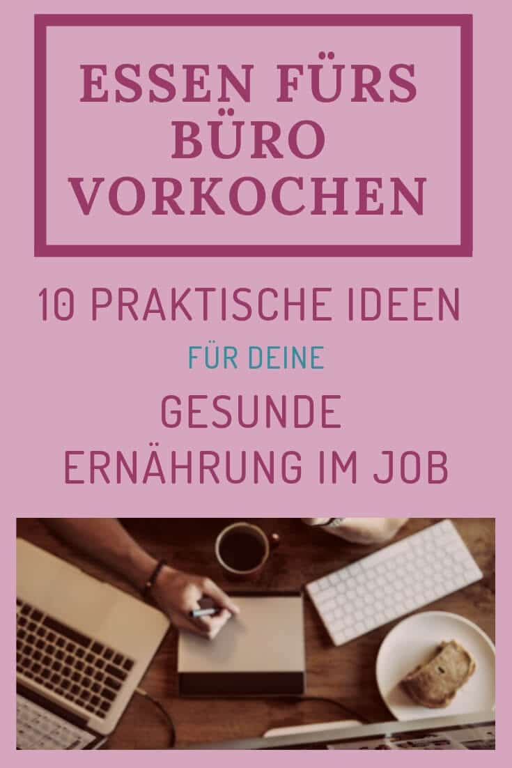 Essen fürs Büro vorkochen & 10 umsetzbare Ideen für Gesunde Ernährung im Job_Pinterest