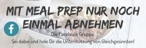 Facebook Gruppe: Mit Meal Prep nur noch einmal abnehmen